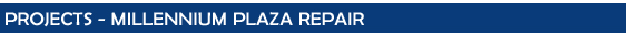 Projects - Millennium Plaza Repair